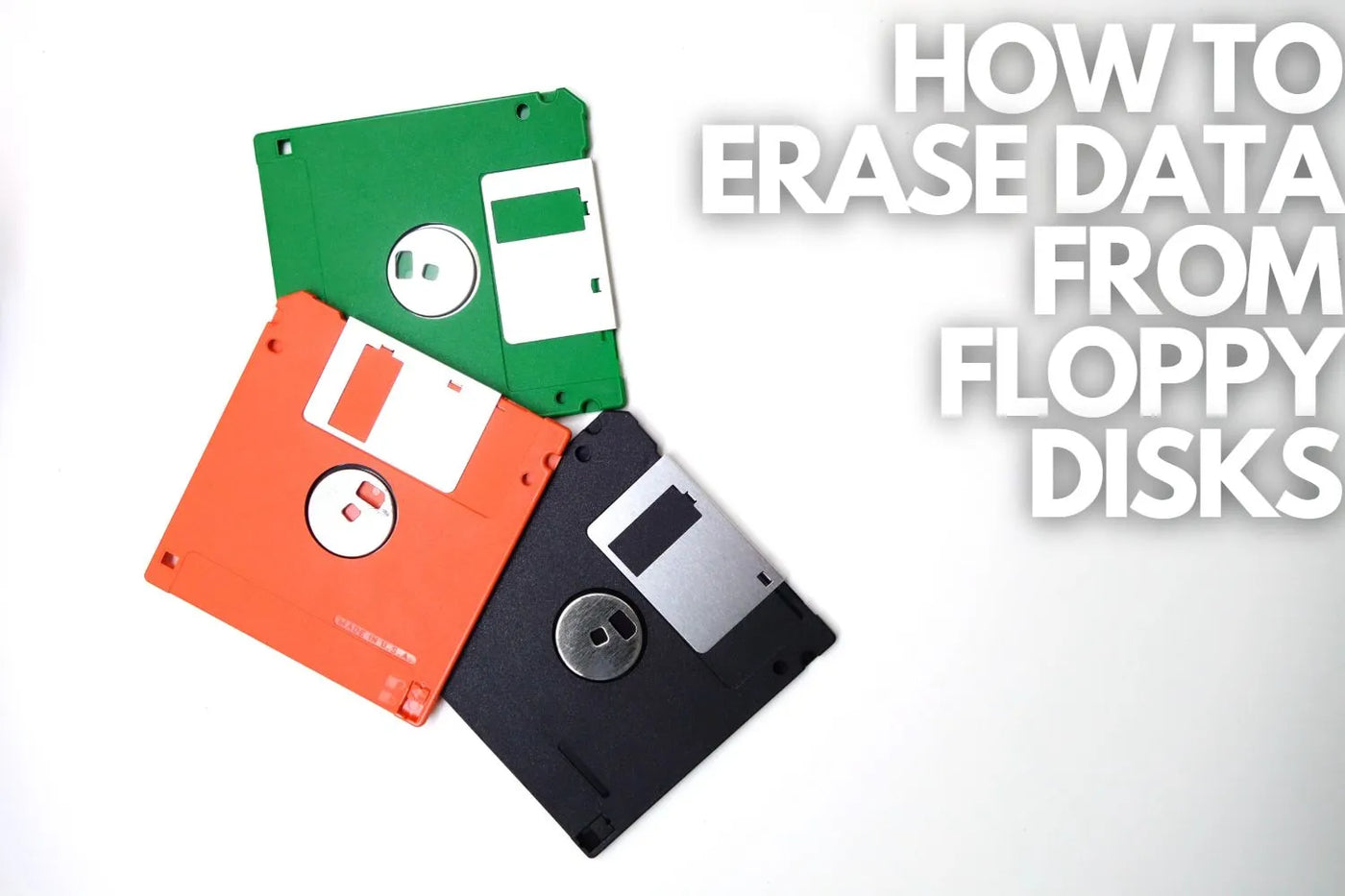 How to Erase Data from Floppy Disks